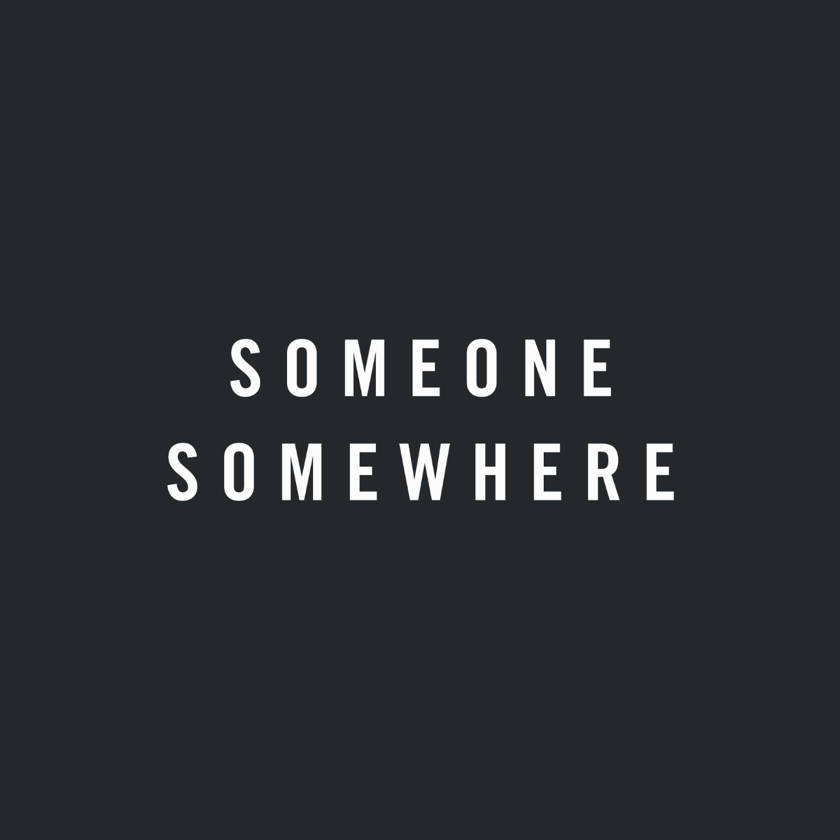 Someone Somewhere